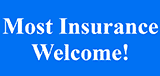 Most Insurance Welcome!